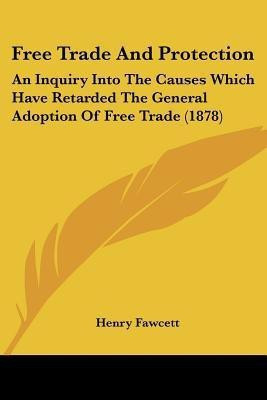 Free Trade And Protection(English, Paperback, Fawcett Henry)