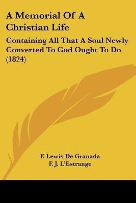 A Memorial Of A Christian Life(English, Paperback, De Granada F Lewis)