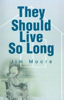 They Should Live So Long(English, Paperback, Moore Jim)