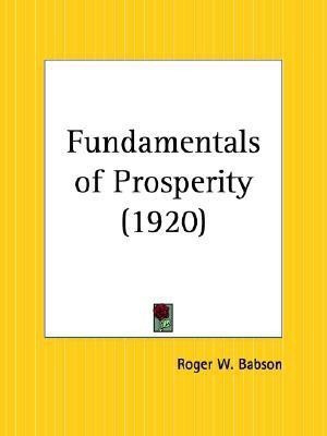 Fundamentals of Prosperity (1920)(English, Paperback, Babson Roger W.)