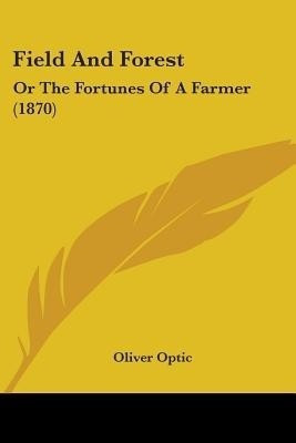 Field And Forest(English, Paperback, Optic Oliver Professor)
