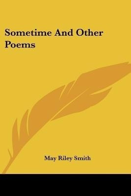 Sometime And Other Poems(English, Paperback, Smith May Riley)