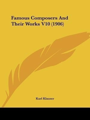 Famous Composers And Their Works V10 (1906)(English, Paperback, unknown)
