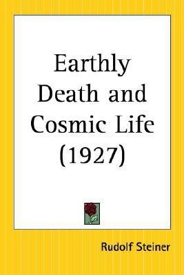 Earthly Death and Cosmic Life (1927)(English, Paperback, Steiner Rudolf)