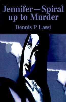 Jennifer--Spiral Up to Murder(English, Paperback, Lassi Dennis P)