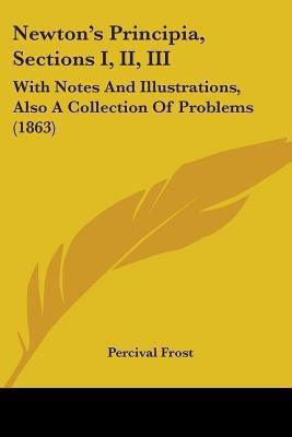 Newton's Principia, Sections I, II, III(English, Paperback, Frost Percival)