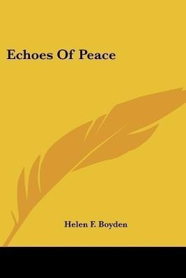 Echoes Of Peace(English, Paperback, Boyden Helen F)