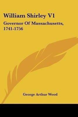 William Shirley V1(English, Paperback, Wood George Arthur)