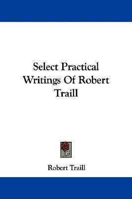 Select Practical Writings Of Robert Traill(English, Paperback, Traill Robert)