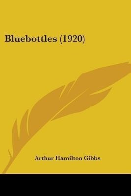 Bluebottles (1920)(English, Paperback, Gibbs Arthur Hamilton)