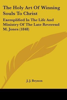The Holy Art Of Winning Souls To Christ(English, Paperback, Beynon J J)