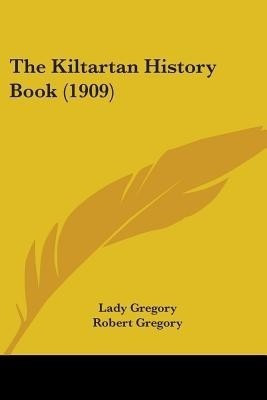 The Kiltartan History Book (1909)(English, Paperback, Gregory Lady)