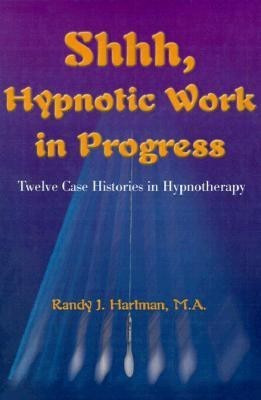 Shhh, Hypnotic Work in Progress(English, Paperback, Hartman Randy J)