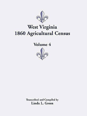 West Virginia 1860 Agricultural Census, Volume 4(English, Paperback, Green Linda L)