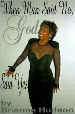 When Man Said No, God Said Yes(English, Paperback, Hudson Brianne)
