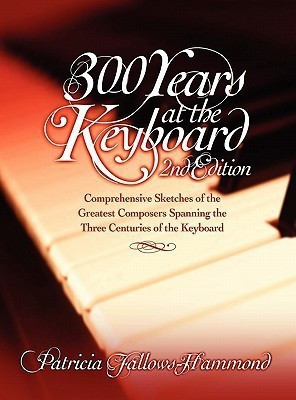 300 Hundred Years at the Keyboard - 2nd Edition(English, Hardcover, Fallows-Hammond Patricia)