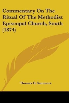 Commentary On The Ritual Of The Methodist Episcopal Church, South (1874)(English, Paperback, Summers Thomas O)