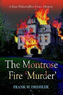 The Montrose Fire 'Murder'(English, Paperback, Dressler Frank W)
