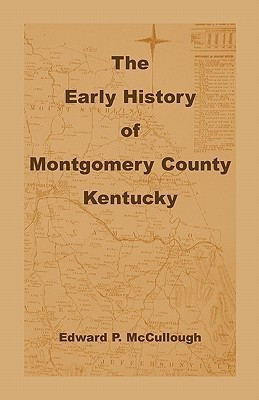 The Early History of Montgomery County, Kentucky(English, Paperback, McCullough Edward P)
