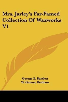 Mrs. Jarley's Far-Famed Collection Of Waxworks V1(English, Paperback, unknown)