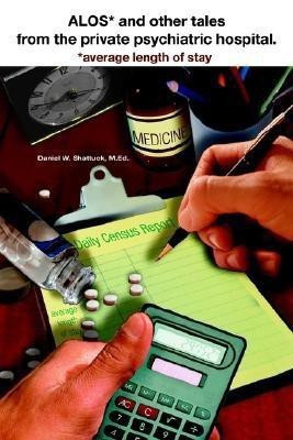 ALOS* and other tales from the private psychiatric hospital.(English, Paperback, Shattuck Daniel W)