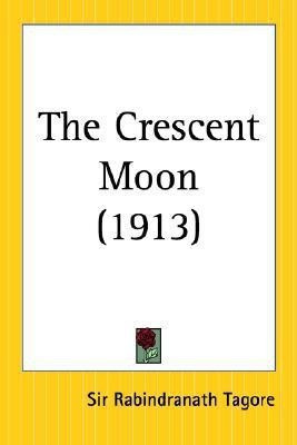 The Crescent Moon (1913)(English, Paperback, Tagore Sir Rabindranath)