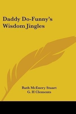 Daddy Do-Funny's Wisdom Jingles(English, Paperback, Stuart Ruth McEnery)