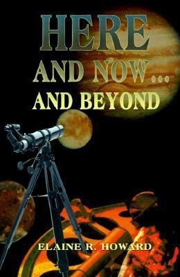 Here and Now...and Beyond(English, Paperback, Howard Elaine R)