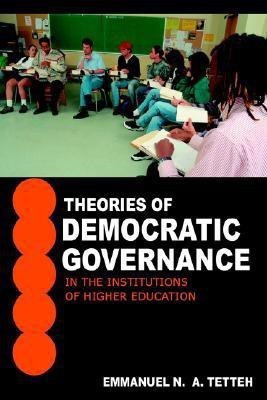 Theories of Democratic Governance in the Institutions of Higher Education(English, Hardcover, Tetteh Emmanuel N a)