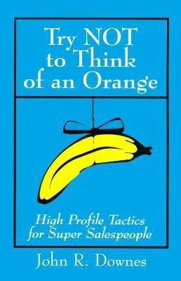 Try NOT to Think of an Orange(English, Paperback, Downes John R)