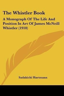 The Whistler Book(English, Paperback, Hartmann Sadakichi)