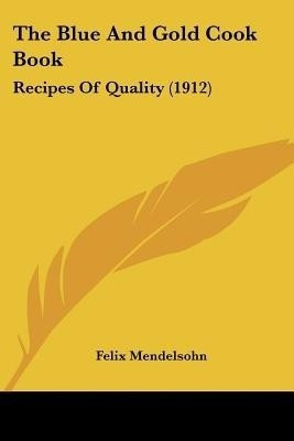 The Blue And Gold Cook Book(English, Paperback, Mendelsohn Felix)