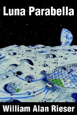 Luna Parabella(English, Paperback, Rieser William Alan)