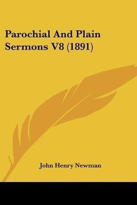 Parochial And Plain Sermons V8 (1891)(English, Paperback, Newman John Henry Cardinal)