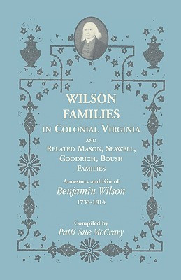 Wilson Families in Colonial Virginia and Related Mason, Seawell, Goodrich, Boush Families(English, Paperback, McCrary Patti Sue)