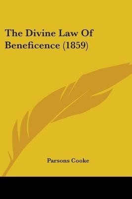 The Divine Law Of Beneficence (1859)(English, Paperback, Cooke Parsons)