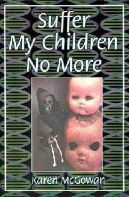 Suffer My Children No More(English, Paperback, McGowan Karen)
