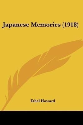 Japanese Memories (1918)(English, Paperback, Howard Ethel)