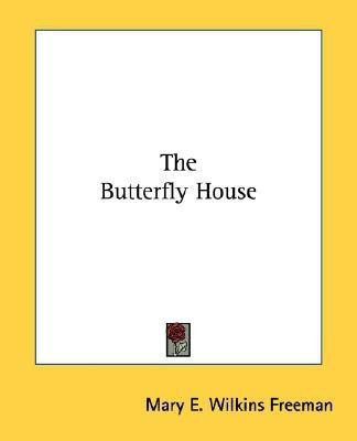 The Butterfly House(English, Paperback, Freeman Mary E Wilkins)