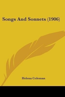 Songs And Sonnets (1906)(English, Paperback, Coleman Helena)