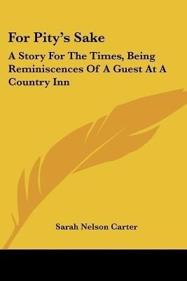 For Pity's Sake(English, Paperback, Carter Sarah Nelson)