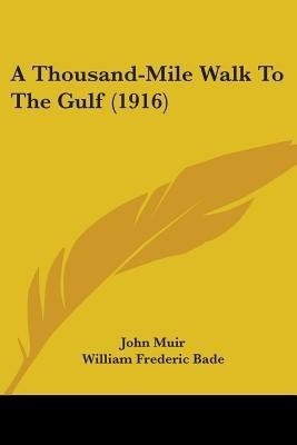 A Thousand-Mile Walk To The Gulf (1916)(English, Paperback, Muir John)