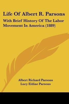 Life Of Albert R. Parsons(English, Paperback, Parsons Albert Richard)