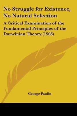 No Struggle for Existence, No Natural Selection(English, Paperback, Paulin George B)