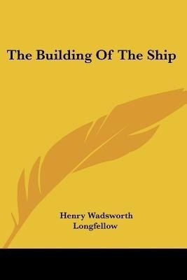 The Building Of The Ship(English, Paperback, Longfellow Henry Wadsworth)