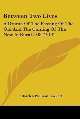 Between Two Lives(English, Paperback, Burkett Charles William)