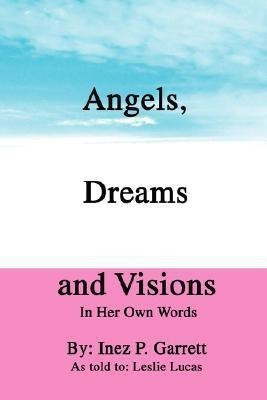 Angels, Dreams and Visions(English, Paperback, Garrett Inez P)