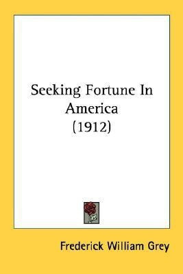 Seeking Fortune In America (1912)(English, Paperback, Grey Frederick William)