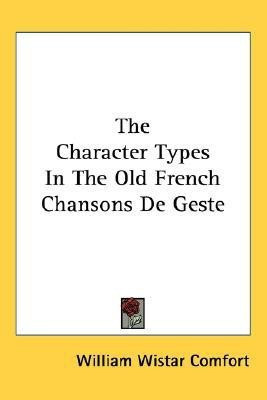 The Character Types In The Old French Chansons De Geste(English, Paperback, Comfort William Wistar)