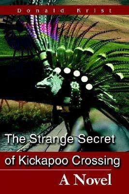 The Strange Secret of Kickapoo Crossing(English, Paperback, Krist Donald)